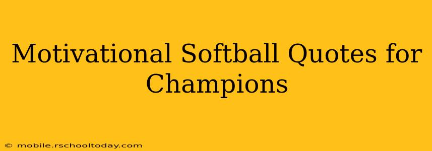 Motivational Softball Quotes for Champions