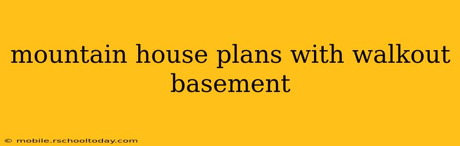 mountain house plans with walkout basement
