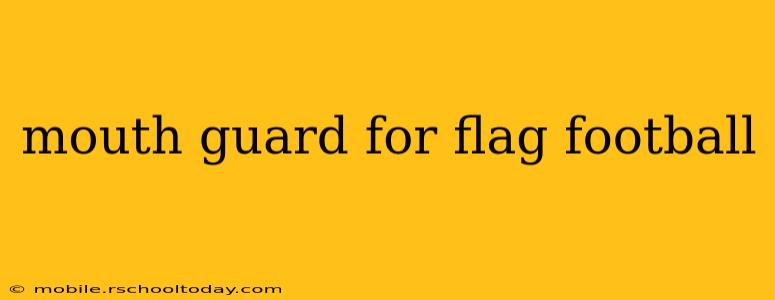 mouth guard for flag football