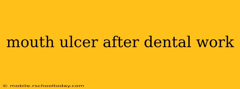mouth ulcer after dental work