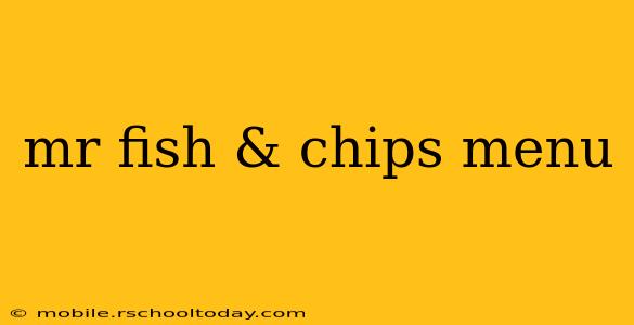 mr fish & chips menu