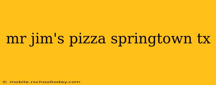 mr jim's pizza springtown tx