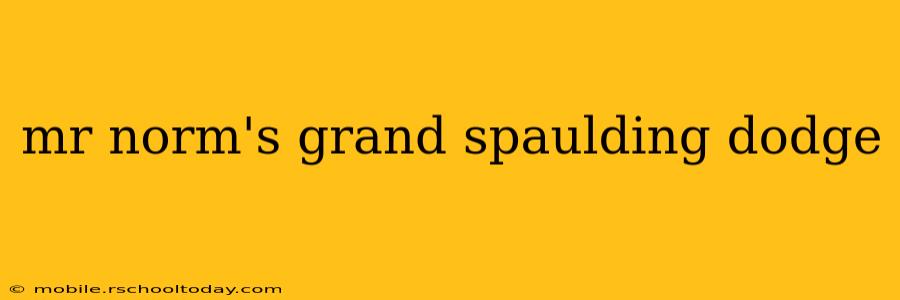 mr norm's grand spaulding dodge