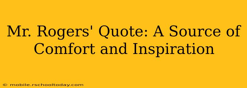 Mr. Rogers' Quote: A Source of Comfort and Inspiration