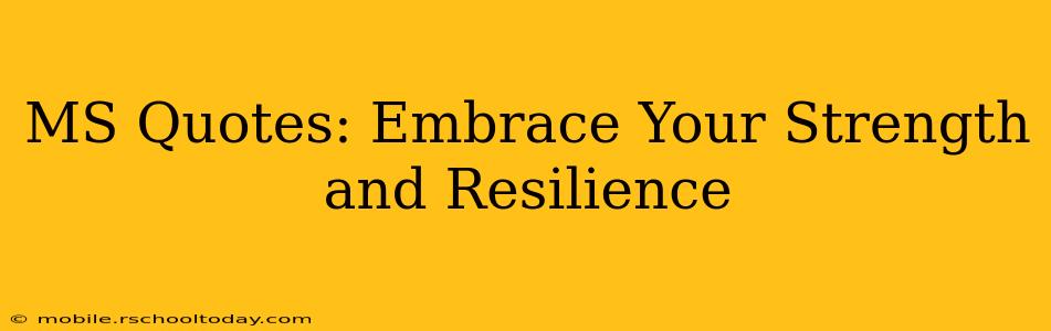 MS Quotes: Embrace Your Strength and Resilience