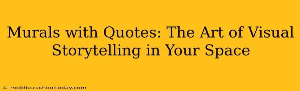 Murals with Quotes: The Art of Visual Storytelling in Your Space