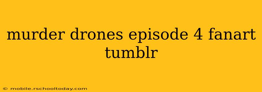 murder drones episode 4 fanart tumblr