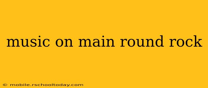 music on main round rock