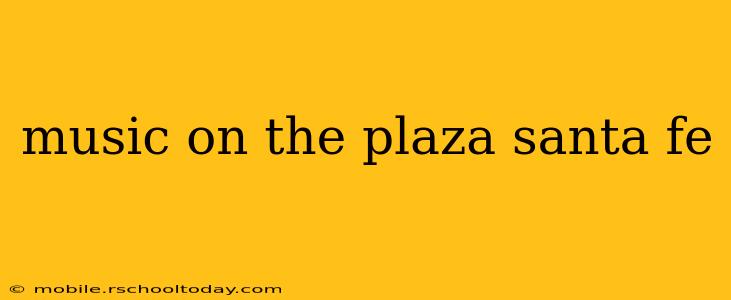 music on the plaza santa fe