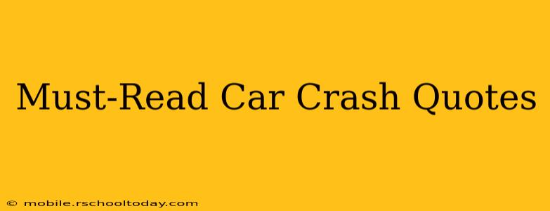 Must-Read Car Crash Quotes