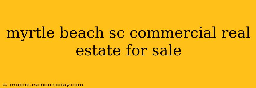 myrtle beach sc commercial real estate for sale