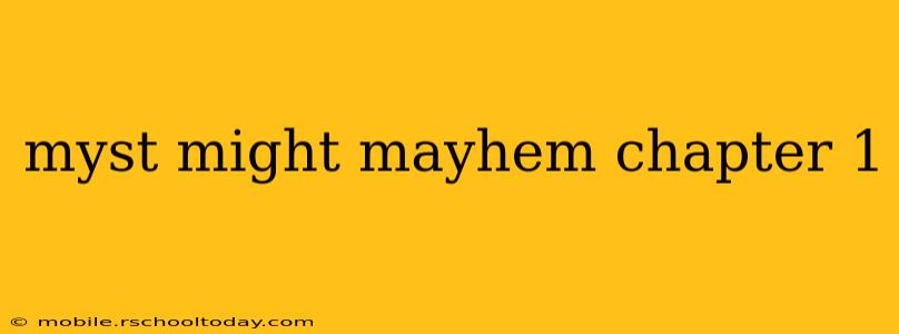 myst might mayhem chapter 1