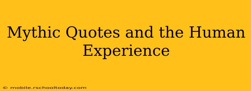 Mythic Quotes and the Human Experience