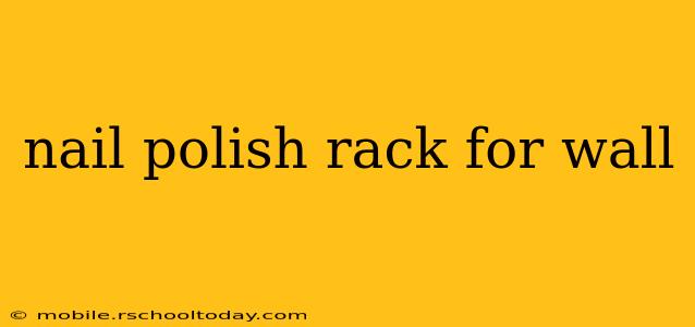 nail polish rack for wall