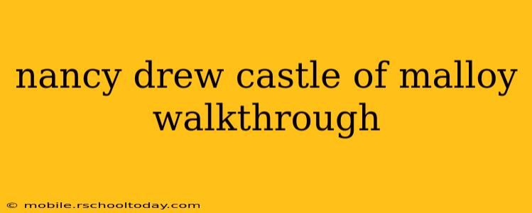 nancy drew castle of malloy walkthrough