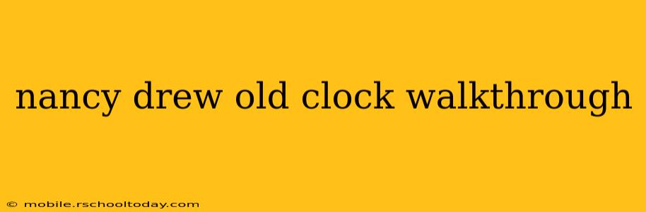 nancy drew old clock walkthrough