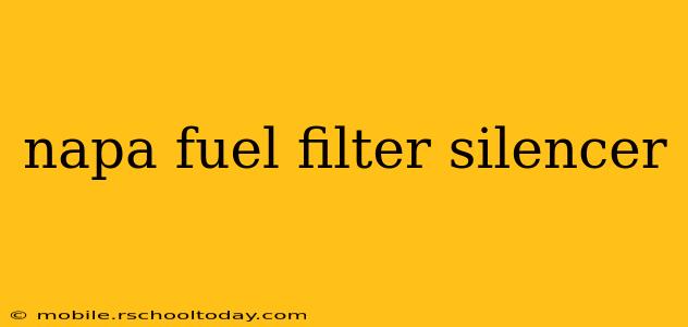 napa fuel filter silencer