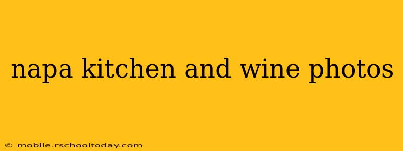 napa kitchen and wine photos