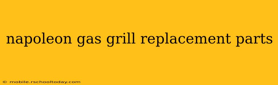 napoleon gas grill replacement parts