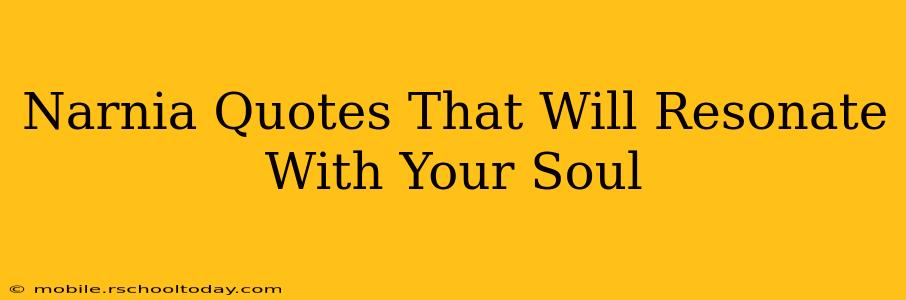 Narnia Quotes That Will Resonate With Your Soul