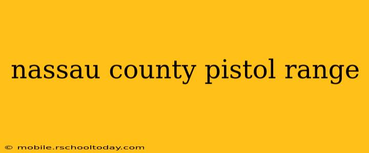 nassau county pistol range