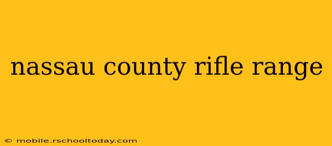 nassau county rifle range