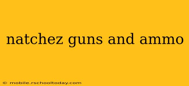 natchez guns and ammo