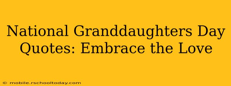 National Granddaughters Day Quotes: Embrace the Love