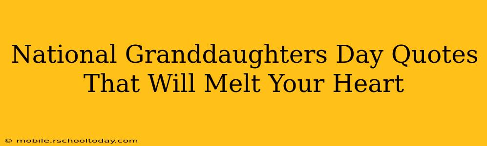 National Granddaughters Day Quotes That Will Melt Your Heart
