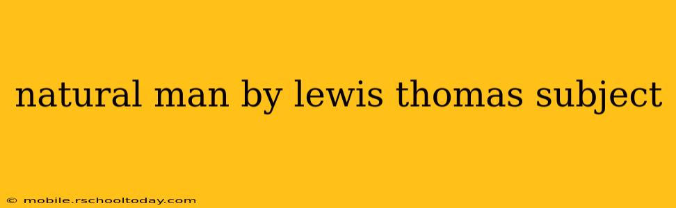 natural man by lewis thomas subject