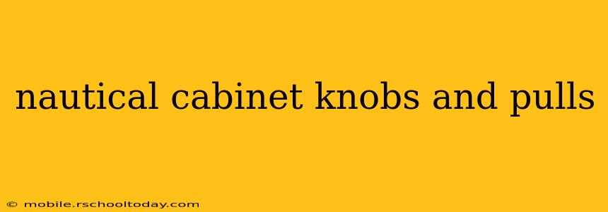 nautical cabinet knobs and pulls