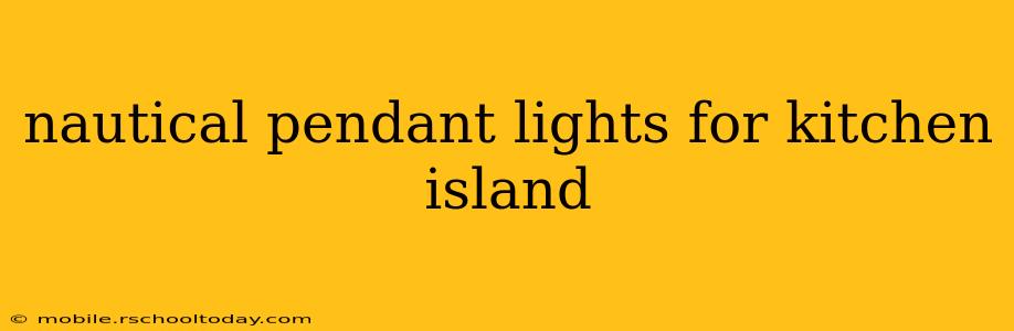 nautical pendant lights for kitchen island