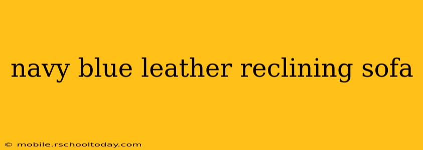 navy blue leather reclining sofa