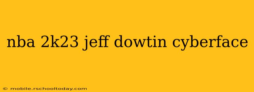 nba 2k23 jeff dowtin cyberface