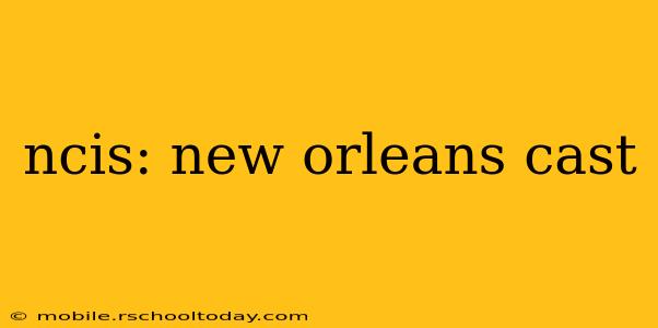 ncis: new orleans cast