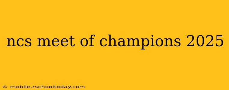 ncs meet of champions 2025