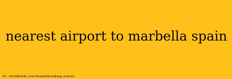 nearest airport to marbella spain