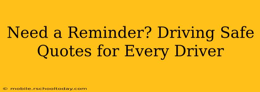Need a Reminder? Driving Safe Quotes for Every Driver