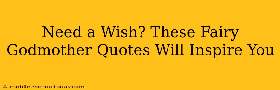 Need a Wish? These Fairy Godmother Quotes Will Inspire You
