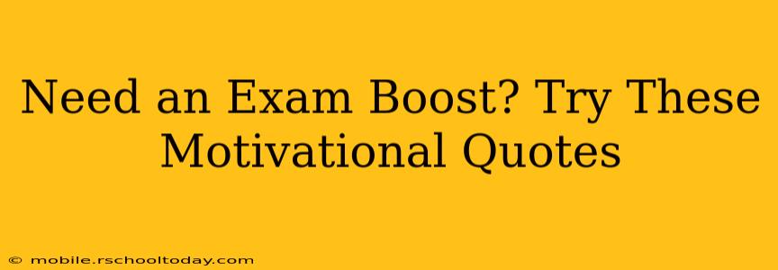 Need an Exam Boost? Try These Motivational Quotes
