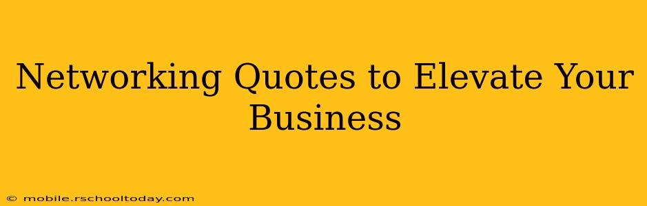 Networking Quotes to Elevate Your Business