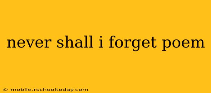 never shall i forget poem