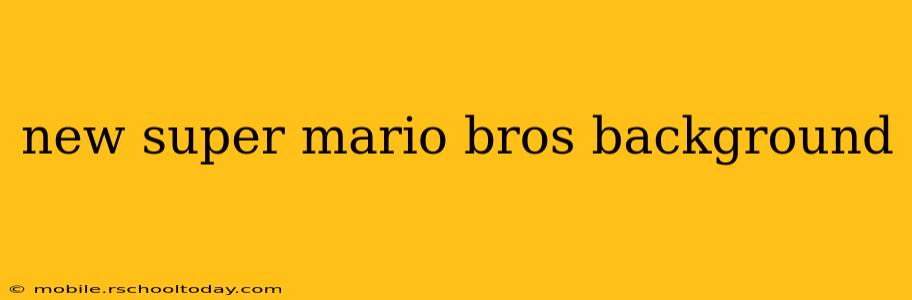 new super mario bros background