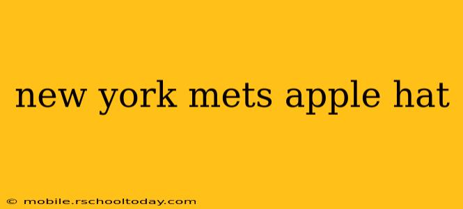 new york mets apple hat