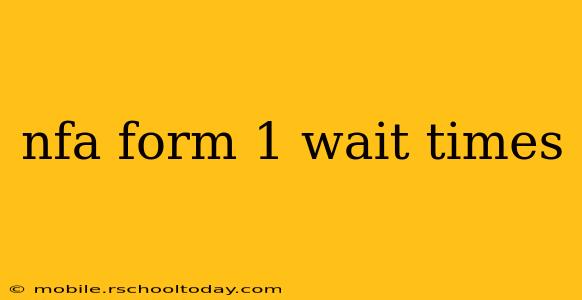 nfa form 1 wait times