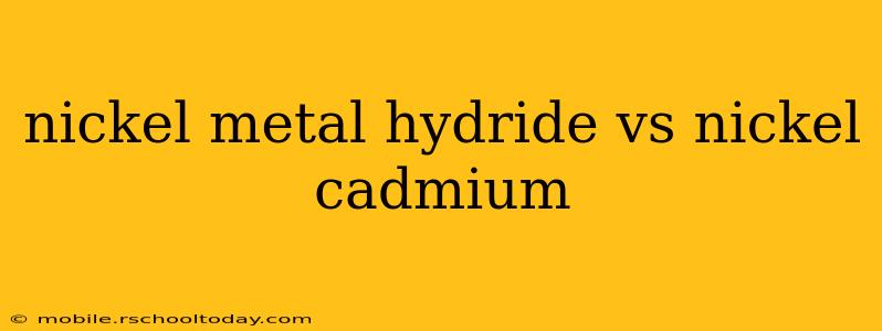 nickel metal hydride vs nickel cadmium