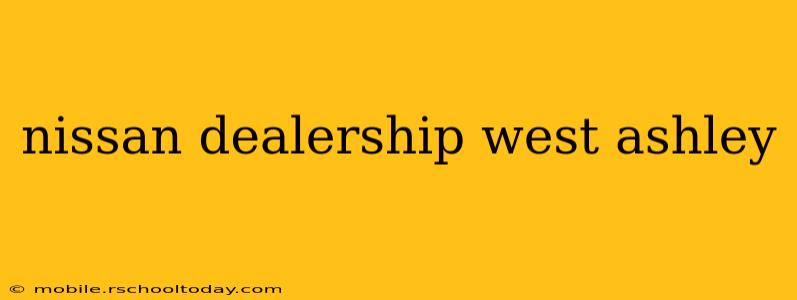 nissan dealership west ashley