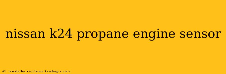 nissan k24 propane engine sensor