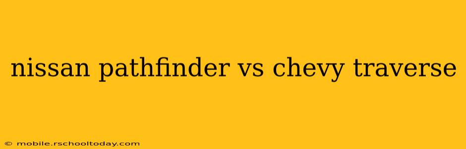 nissan pathfinder vs chevy traverse