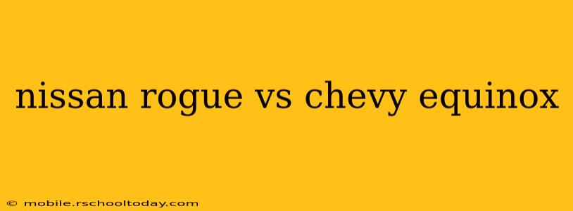 nissan rogue vs chevy equinox